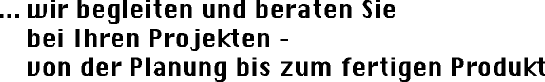 …wir begleiten und beraten Sie